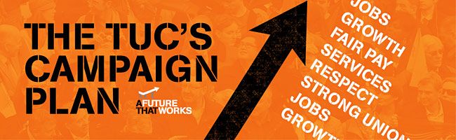 The TUC's Campaign Plan The TUC's Campaign Plan