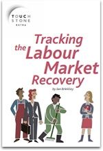 TOUCHSTONE EXTRA Tracking the Labour Market Recovery