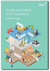 Health and Safety and Organising - A guide for reps