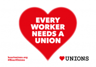'Every worker needs a union' in a heart.